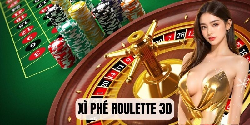 Xì Phé Roulette 3D - Bí Quyết Thắng Lớn Cho Newbie 2025 4 Xì Phé Roulette 3D